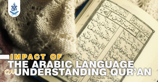 Impact of the Arabic language on understanding Qur’an | Ijaazah
